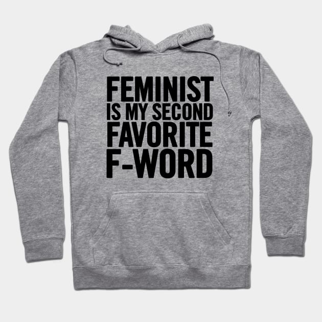 Feminist Is My Second Favorite F-Word Hoodie by sergiovarela